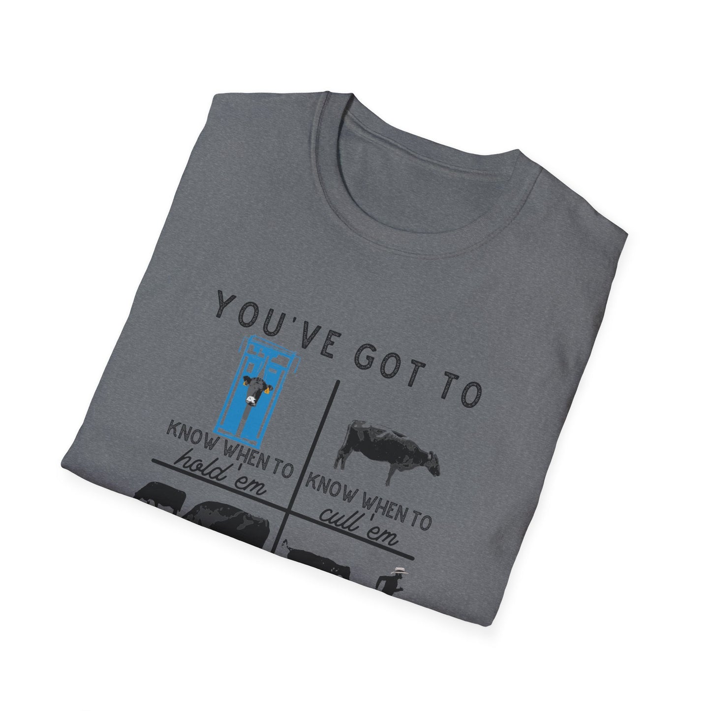 Cow Theme Unisex Softstyle T-Shirt - "You've Got To Know When To..."